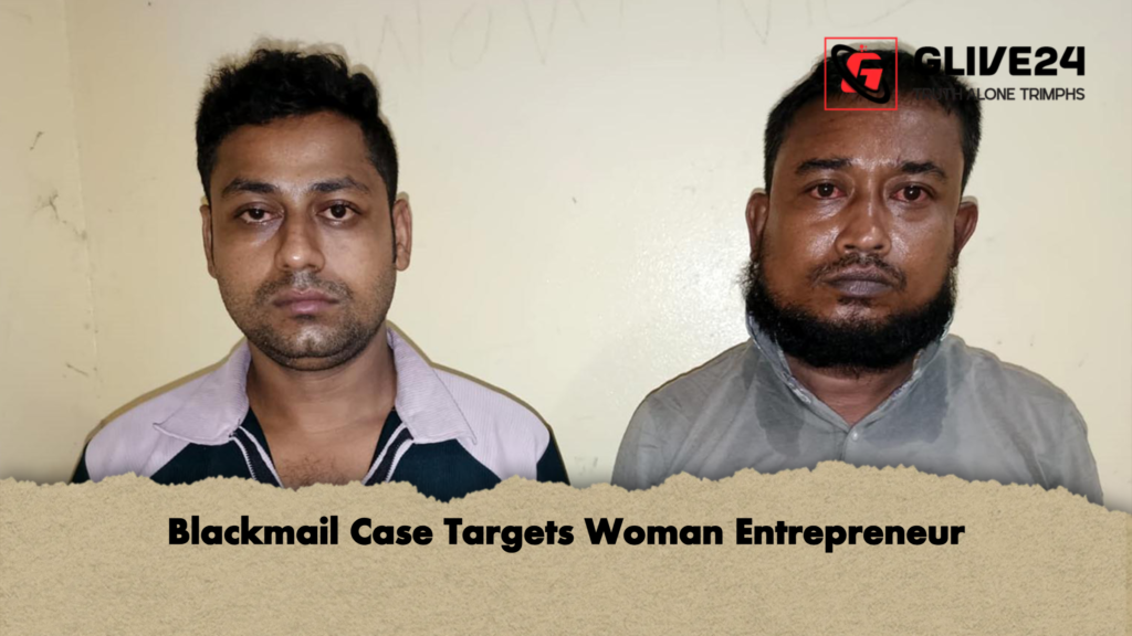 Blackmail Case Targets Woman Entrepreneur Blackmail Case Targets Woman Entrepreneur