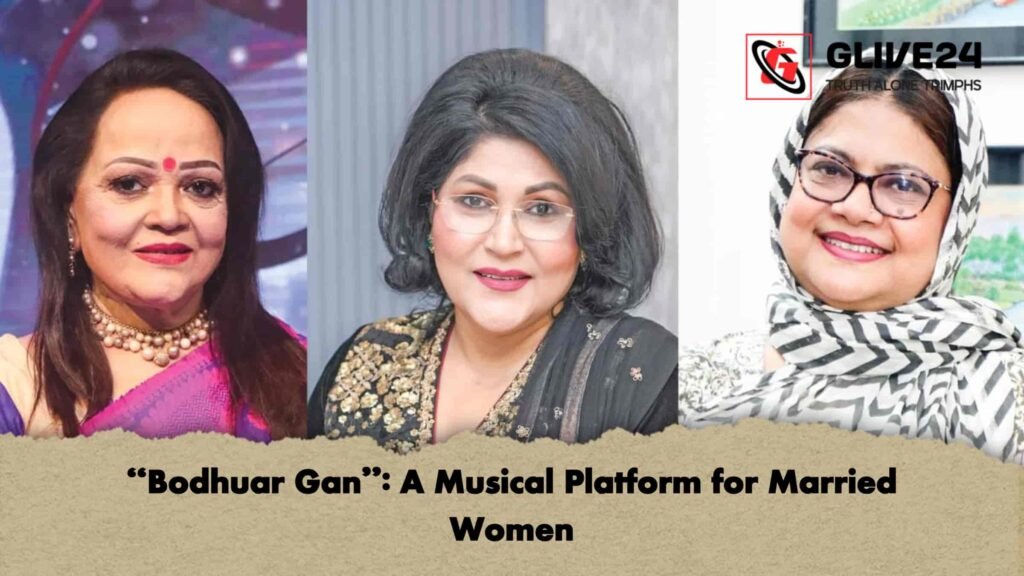 Bodhuar Gan A Musical Platform for Married Women