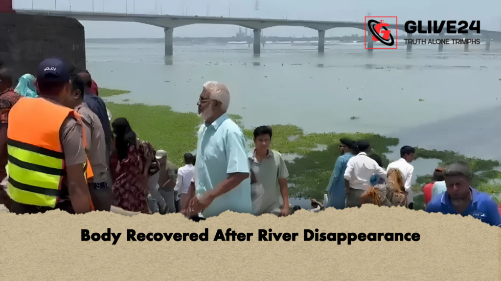 Body Recovered After River Disappearance Body Recovered After River Disappearance