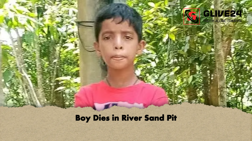 Boy Dies in River Sand Pit Boy Dies in River Sand Pit