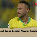 Brazil Squad Decision Neymar Ancelotti Brazil Squad Decision Neymar Ancelotti