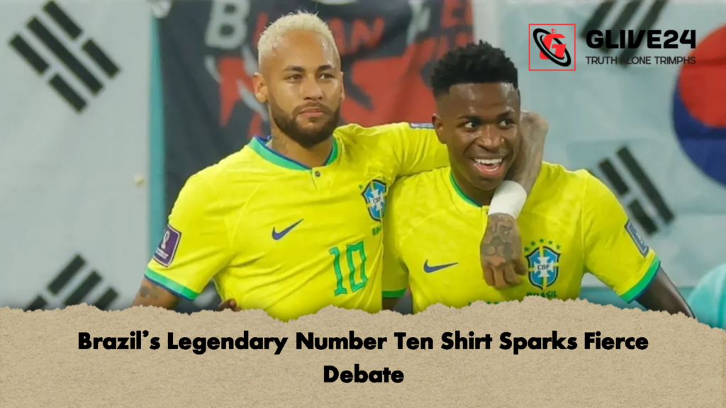 Brazil’s Legendary Number Ten Shirt Sparks Fierce Debate 2 Brazils Legendary Number Ten Shirt Sparks Fierce Debate 2 Brazil’s Legendary Number Ten Shirt Sparks Fierce Debate