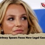 Britney Spears Faces New Legal Case