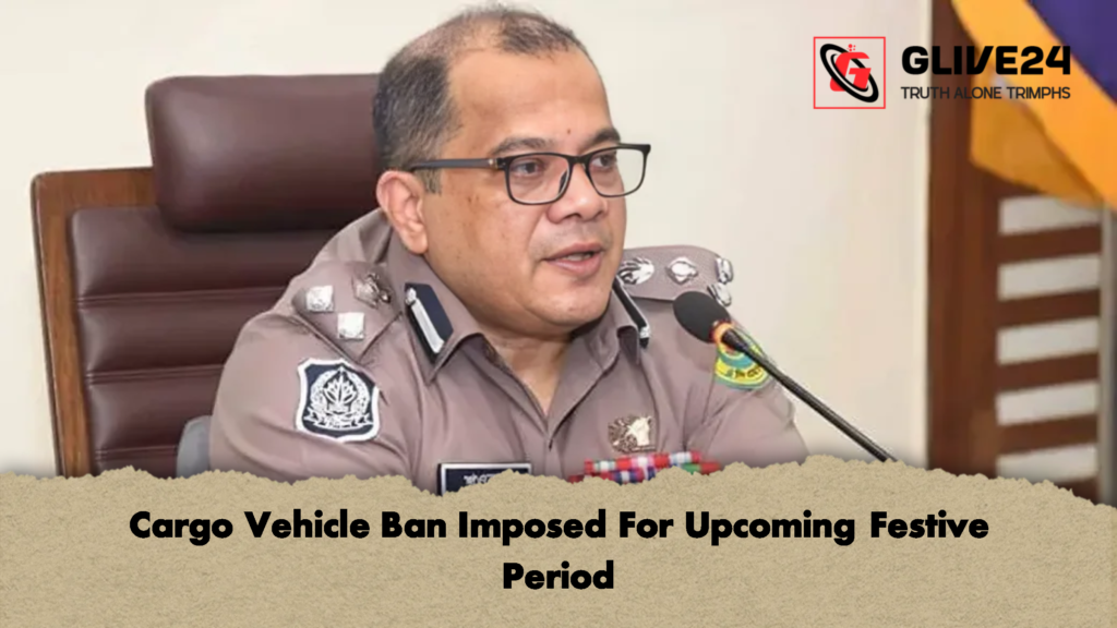 Cargo Vehicle Ban Imposed For Upcoming Festive Period 3 Cargo Vehicle Ban Imposed For Upcoming Festive Period 3 Cargo Vehicle Ban Imposed For Upcoming Festive Period