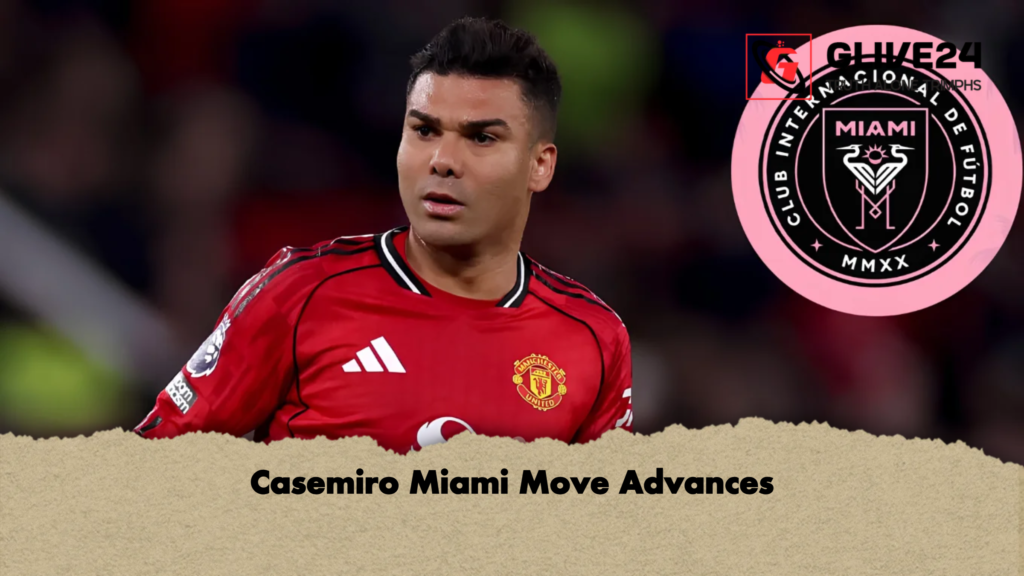 Casemiro Miami Move Advances Casemiro Miami Move Advances