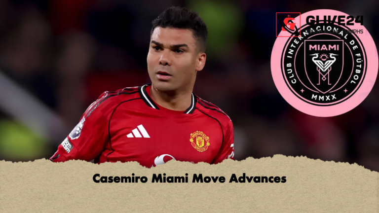 Casemiro Miami Move Advances Casemiro Miami Move Advances