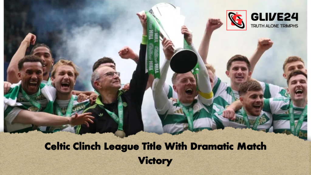 Celtic Clinch League Title With Dramatic Match Victory 3 Celtic Clinch League Title With Dramatic Match Victory 2 Celtic Clinch League Title With Dramatic Match Victory