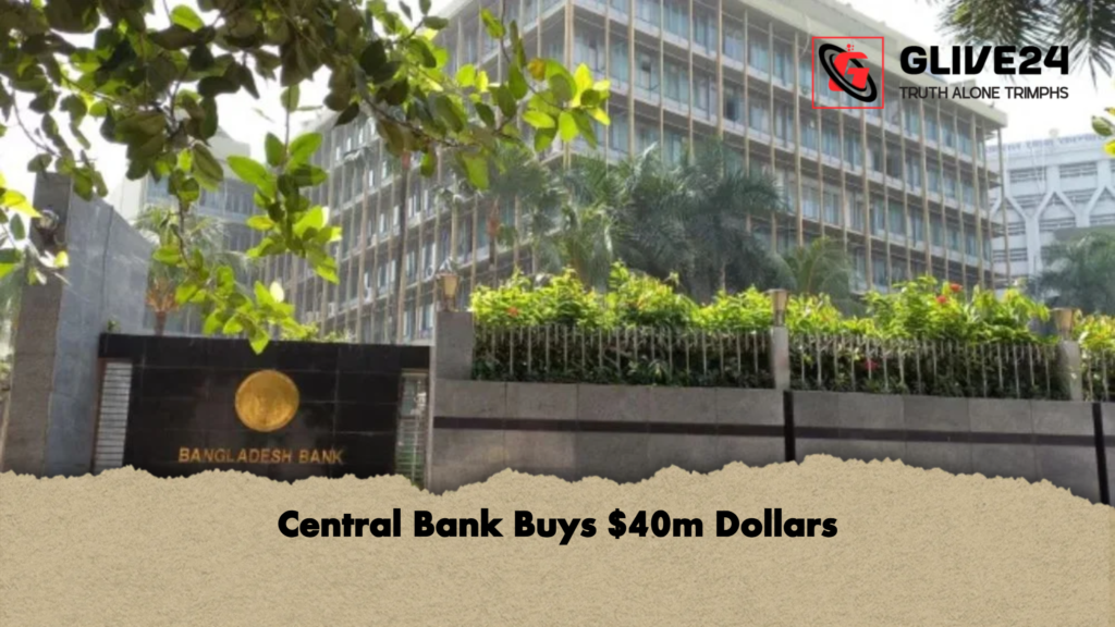 Central Bank Buys 40m Dollars Central Bank Buys $40m Dollars