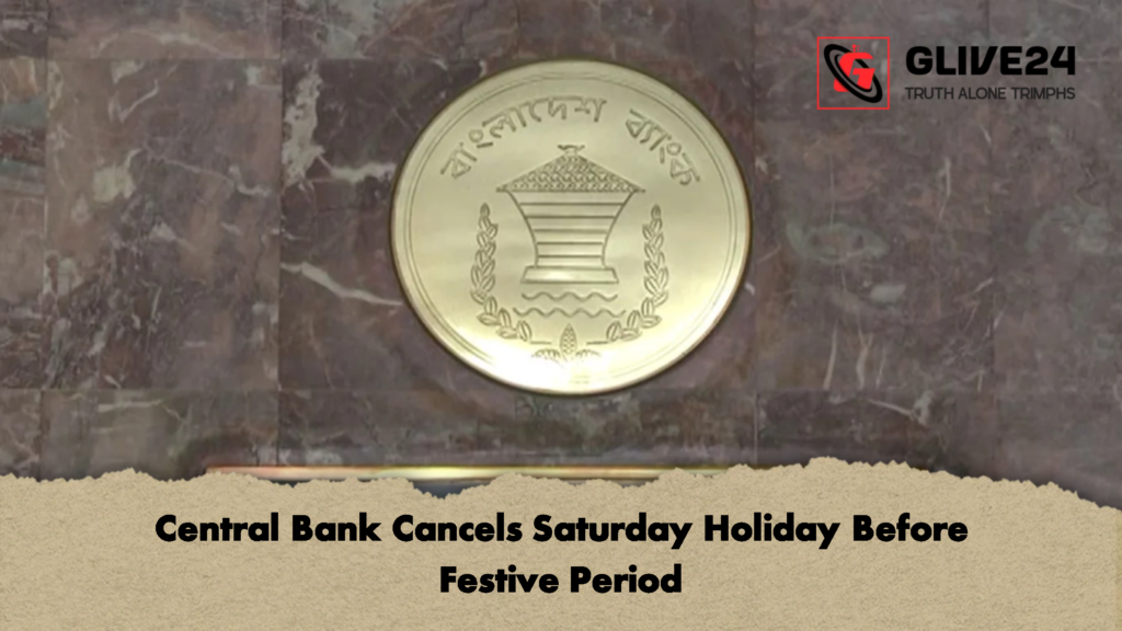 Central Bank Cancels Saturday Holiday Before Festive Period 2 Central Bank Cancels Saturday Holiday Before Festive Period