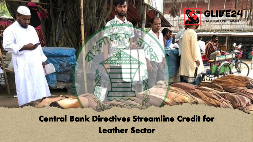 Central Bank Directives Streamline Credit for Leather Sector 2 Central Bank Directives Streamline Credit for Leather Sector