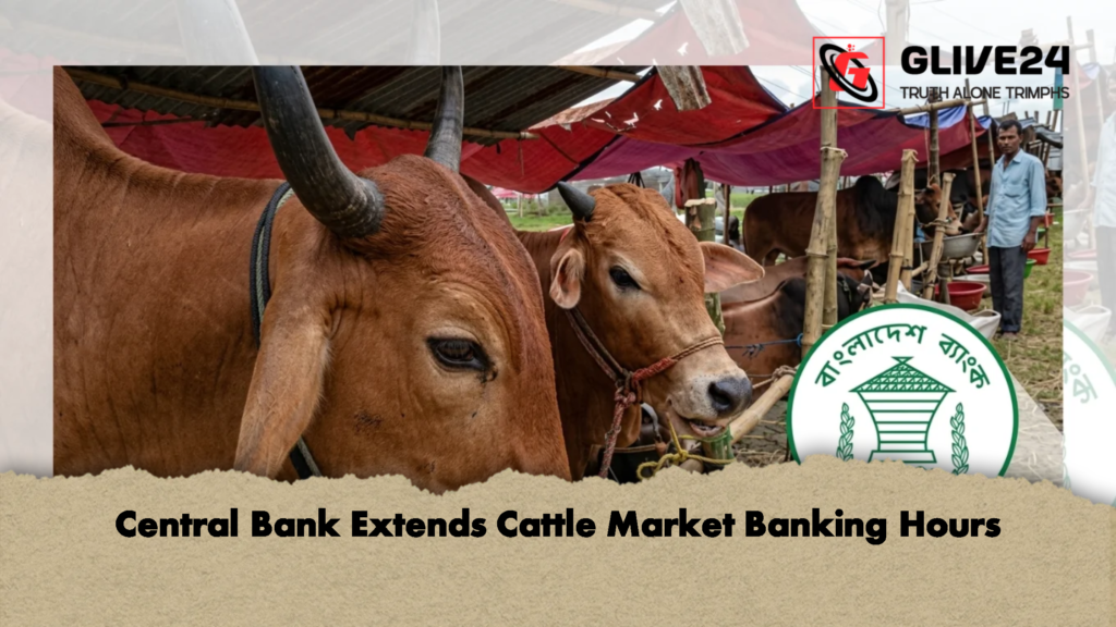 Central Bank Extends Cattle Market Banking Hours 1 Central Bank Extends Cattle Market Banking Hours