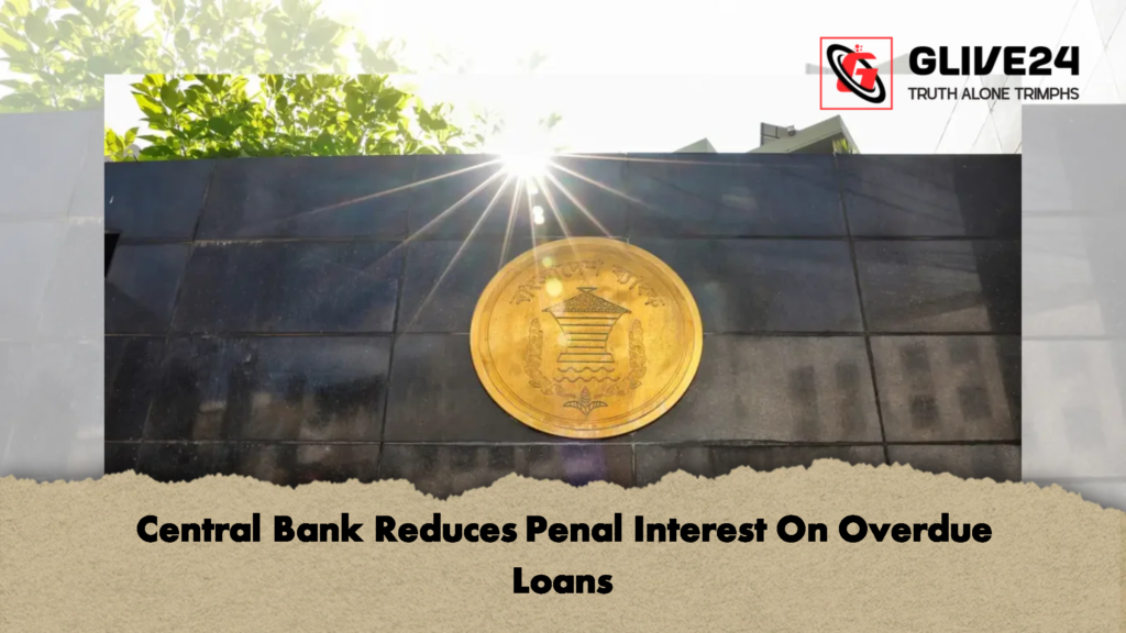 Central Bank Reduces Penal Interest On Overdue Loans 2 Central Bank Reduces Penal Interest On Overdue Loans