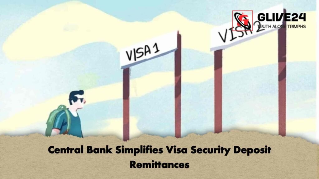 Central Bank Simplifies Visa Security Deposit Remittances
