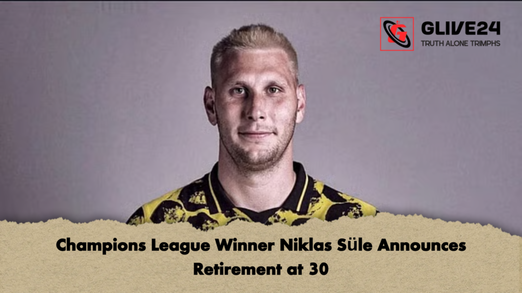Champions League Winner Niklas Sule Announces Retirement at 30 Champions League Winner Niklas Süle Announces Retirement at 30