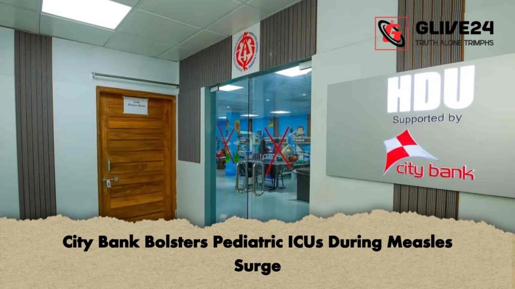 City Bank Bolsters Pediatric ICUs During Measles Surge