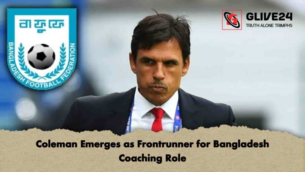 Coleman Emerges as Frontrunner for Bangladesh Coaching Role 3 Coleman Emerges as Frontrunner for Bangladesh Coaching Role