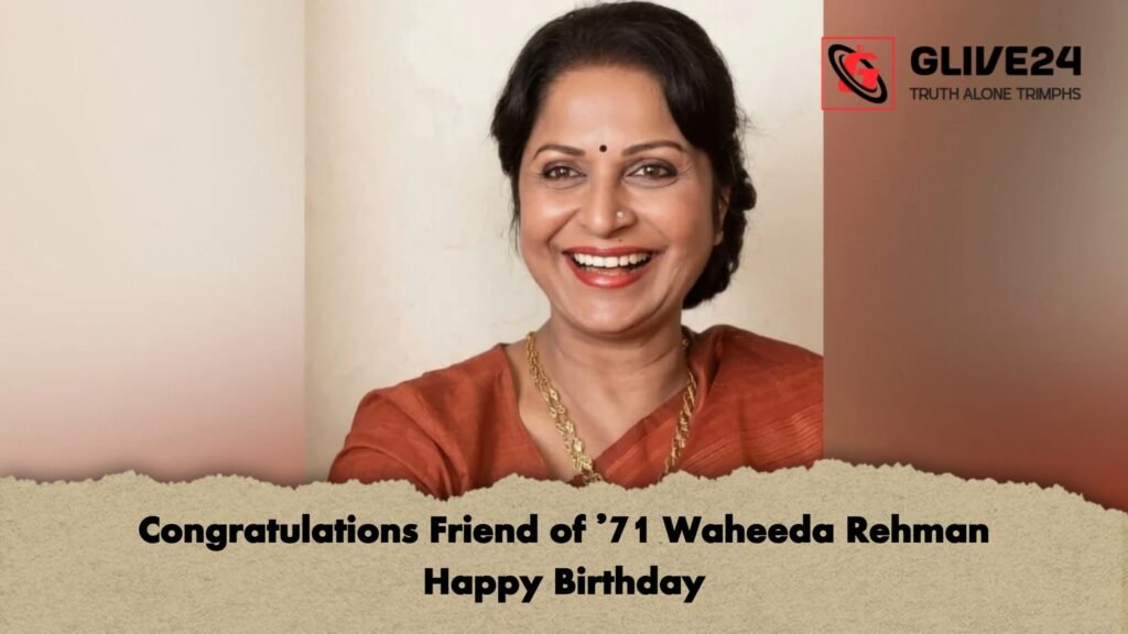 Congratulations Friend of 71 Waheeda Rehman Happy Birthday 1 Congratulations Friend of ’71 Waheeda Rehman Happy Birthday