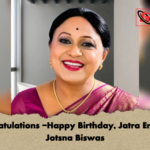 Congratulations Happy Birthday Jatra Empress Jotsna Biswas Congratulations -Happy Birthday, Jatra Empress Jotsna Biswas