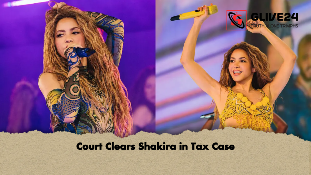 Court Clears Shakira in Tax Case Court Clears Shakira in Tax Case