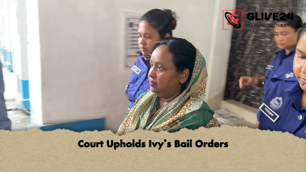 Court Upholds Ivys Bail Orders Court Upholds Ivy’s Bail Orders