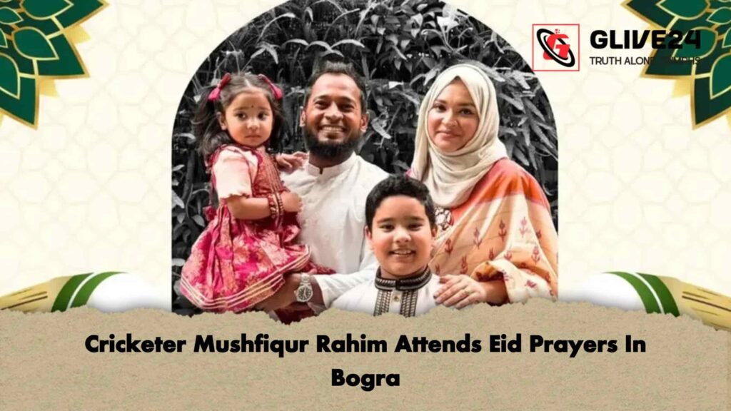 Cricketer Mushfiqur Rahim Attends Eid Prayers In Bogra