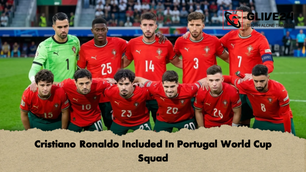 Cristiano Ronaldo Included In Portugal World Cup Squad 1 Cristiano Ronaldo Included In Portugal World Cup Squad