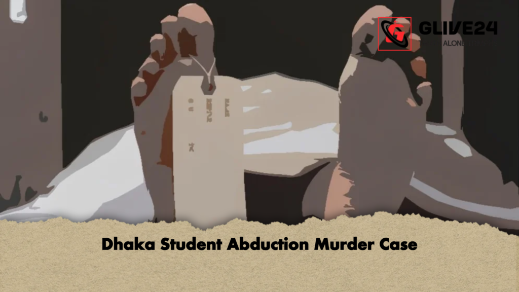 Dhaka Student Abduction Murder Case 3 Dhaka Student Abduction Murder Case 2 Dhaka Student Abduction Murder Case