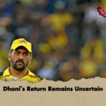 Dhonis Return Remains Uncertain Dhoni’s Return Remains Uncertain