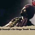 Diljit Dosanjh’s On-Stage ‘Death’ Remark