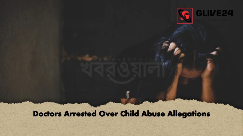 Doctors Arrested Over Child Abuse Allegations Doctors Arrested Over Child Abuse Allegations