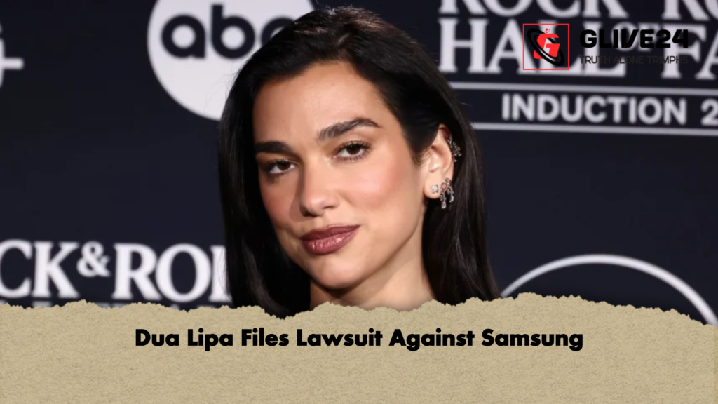 Dua Lipa Files Lawsuit Against Samsung 1 Dua Lipa Files Lawsuit Against Samsung