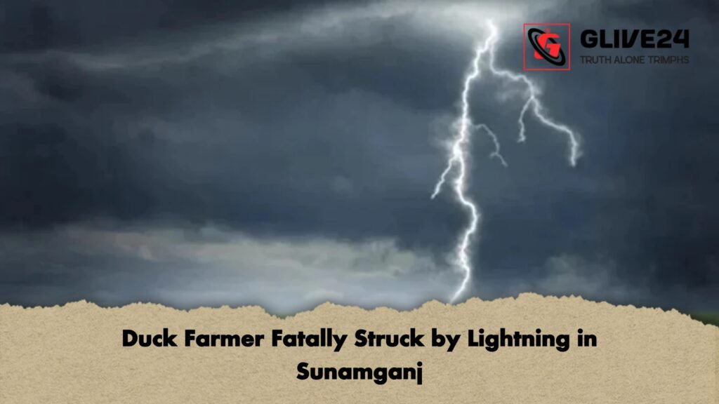 Duck Farmer Fatally Struck by Lightning in Sunamganj 1 Duck Farmer Fatally Struck by Lightning in Sunamganj
