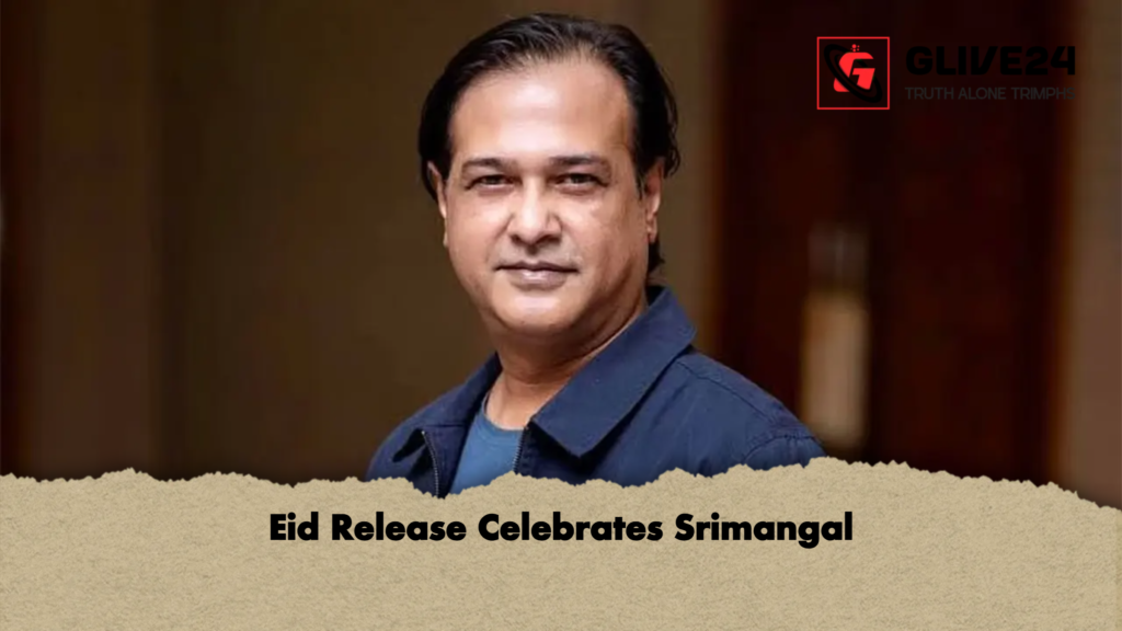 Eid Release Celebrates Srimangal Eid Release Celebrates Srimangal