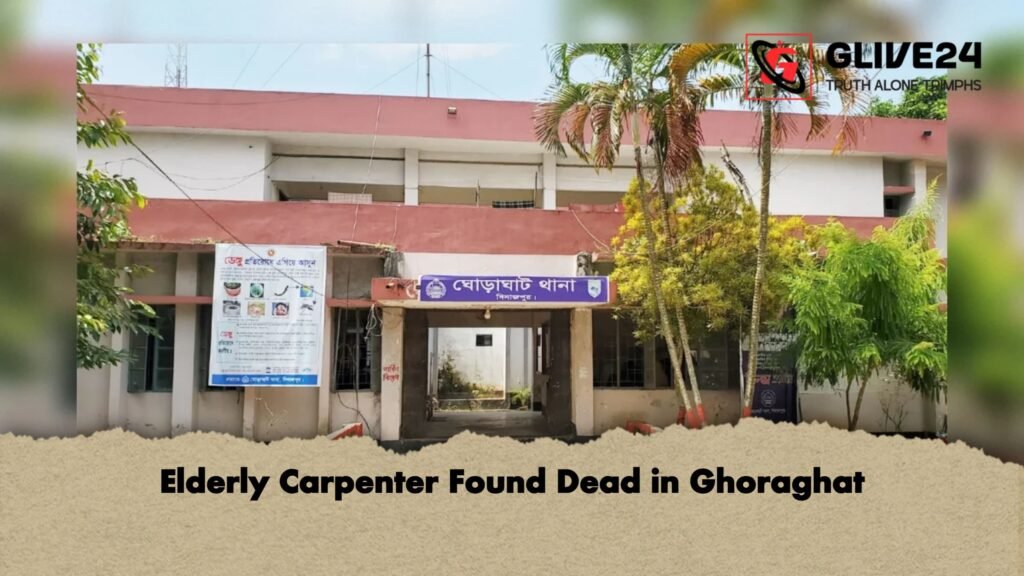 Elderly Carpenter Found Dead in Ghoraghat 1 Elderly Carpenter Found Dead in Ghoraghat