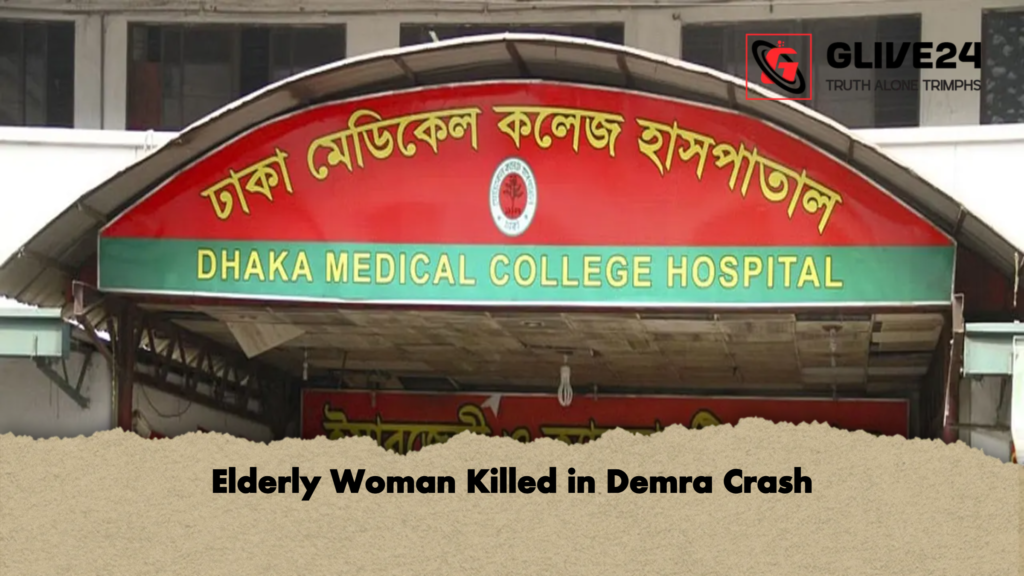 Elderly Woman Killed in Demra Crash Elderly Woman Killed in Demra Crash