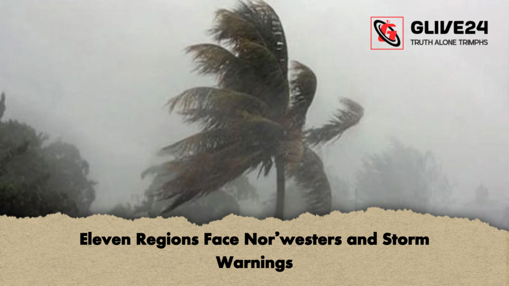 Eleven Regions Face Norwesters and Storm Warnings Eleven Regions Face Nor'westers and Storm Warnings