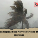 Eleven Regions Face Norwesters and Storm Warnings Eleven Regions Face Nor'westers and Storm Warnings