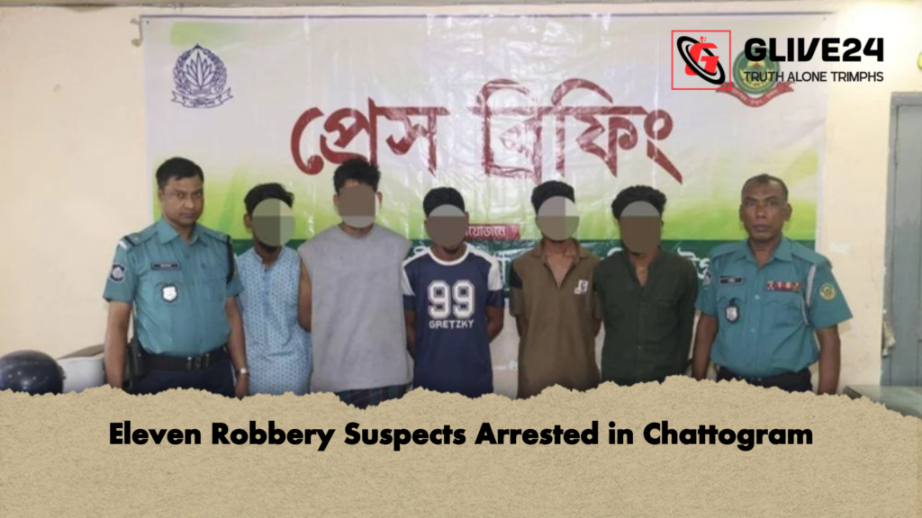 Eleven Robbery Suspects Arrested in Chattogram 2 Eleven Robbery Suspects Arrested in Chattogram Eleven Robbery Suspects Arrested in Chattogram