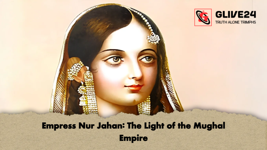 Empress Nur Jahan: The Light of the Mughal Empire 2 Empress Nur Jahan The Light of the Mughal Empire Empress Nur Jahan: The Light of the Mughal Empire