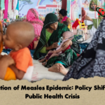 Escalation of Measles Epidemic Policy Shifts and Public Health Crisis Escalation of Measles Epidemic: Policy Shifts and Public Health Crisis