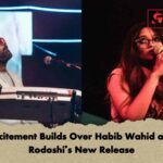 Excitement Builds Over Habib Wahid and Rodoshi’s New Release