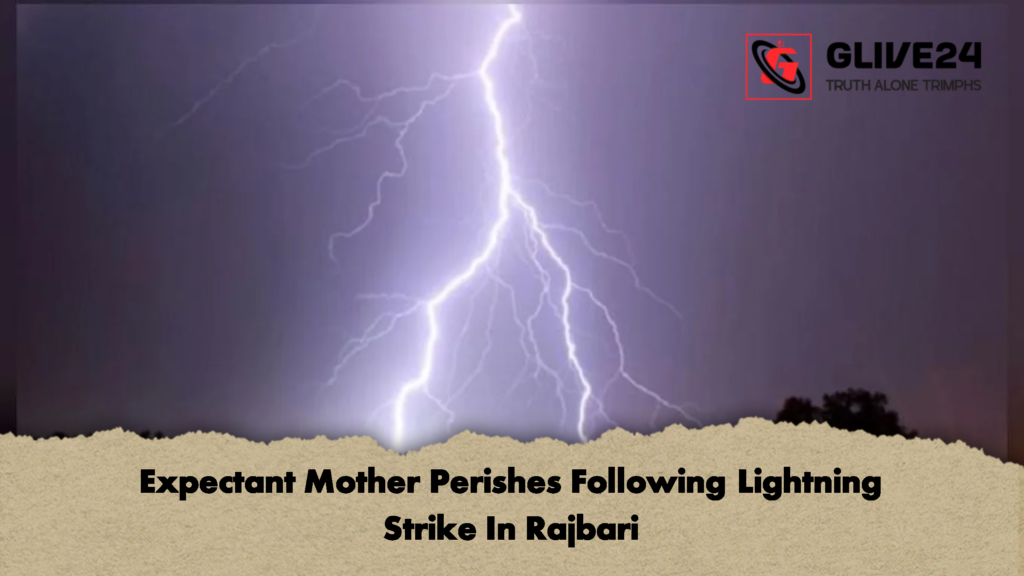 Expectant Mother Perishes Following Lightning Strike In Rajbari 3 Expectant Mother Perishes Following Lightning Strike In Rajbari 1 Expectant Mother Perishes Following Lightning Strike In Rajbari