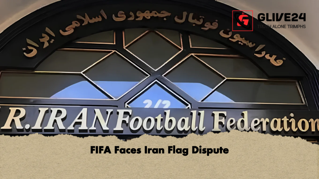 FIFA Faces Iran Flag Dispute FIFA Faces Iran Flag Dispute