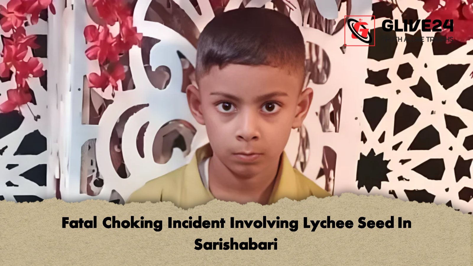 Fatal Choking Incident Involving Lychee Seed In Sarishabari 2 Fatal Choking Incident Involving Lychee Seed In Sarishabari