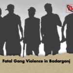 Fatal Gang Violence in Badarganj Fatal Gang Violence in Badarganj