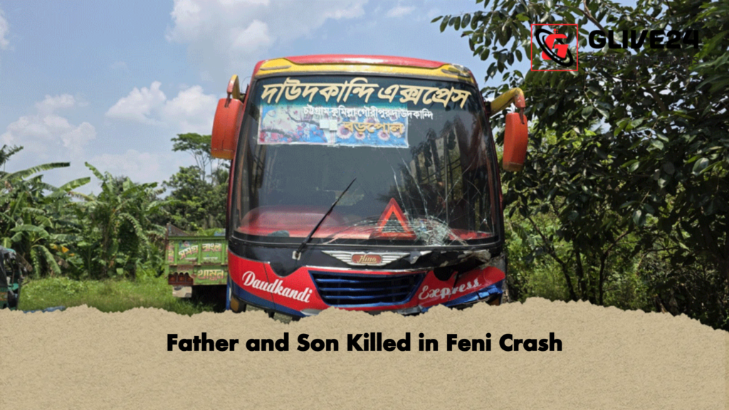 Father and Son Killed in Feni Crash Father and Son Killed in Feni Crash