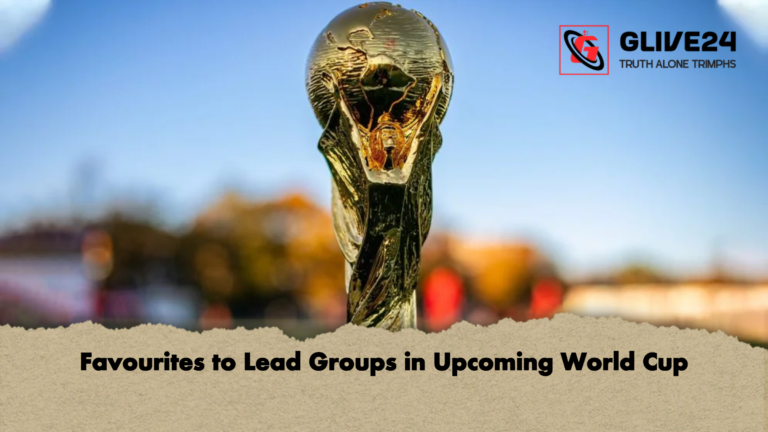 Favourites to Lead Groups in Upcoming World Cup Favourites to Lead Groups in Upcoming World Cup