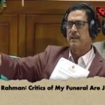 Fazlur Rahman Critics of My Funeral Are Jamaat