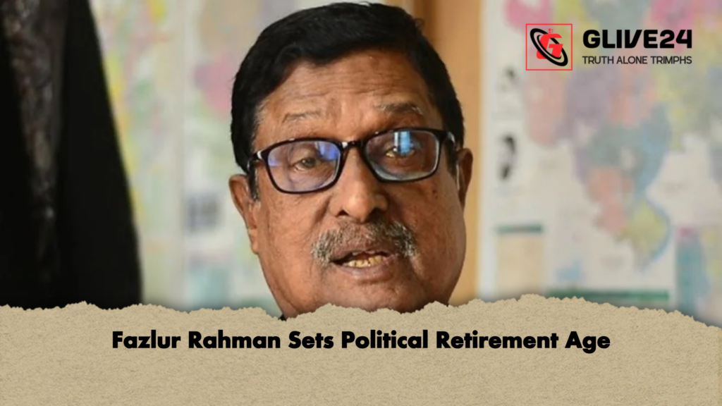 Fazlur Rahman Sets Political Retirement Age Fazlur Rahman Sets Political Retirement Age