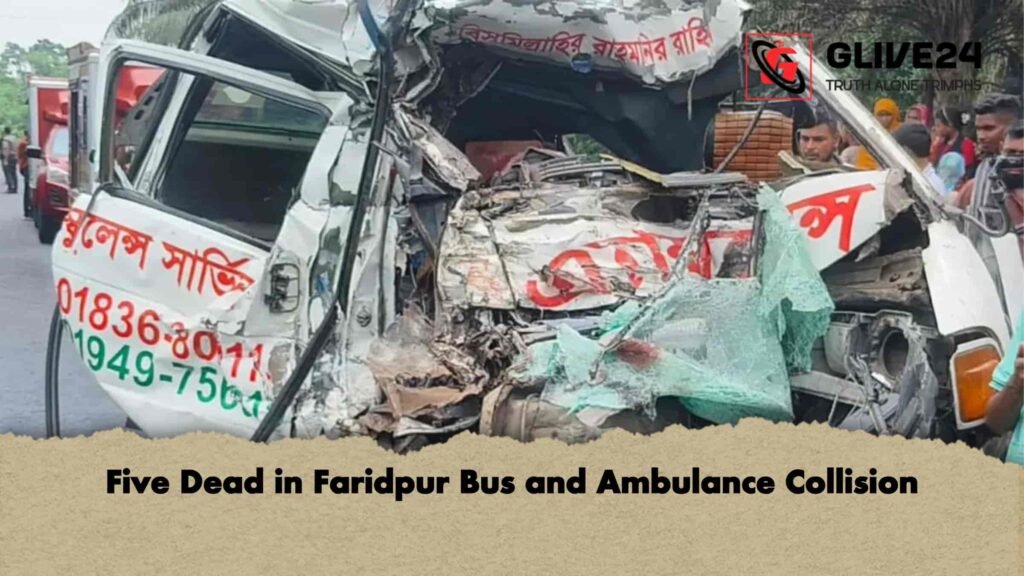 Five Dead in Faridpur Bus and Ambulance Collision Five Dead in Faridpur Bus and Ambulance Collision